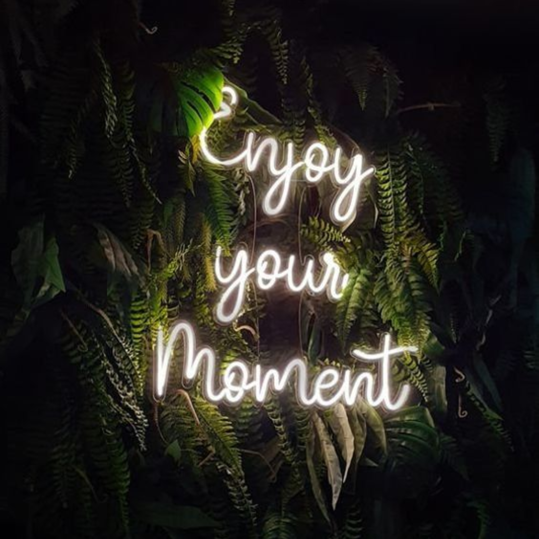 Enjoy your Moment Neon Sign